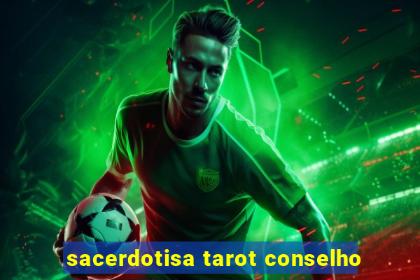 sacerdotisa tarot conselho